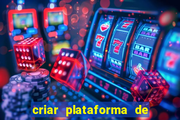 criar plataforma de jogos tigrinho